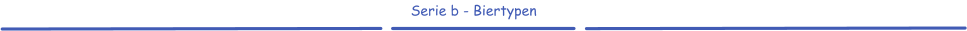 Serie b - Biertypen