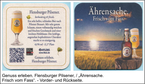 Genuss erleben. Flensburger Pilsener, / „Ährensache. Frisch vom Fass“. - Vorder- und Rückseite.