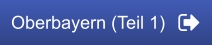 Oberbayern (Teil 1)