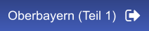 Oberbayern (Teil 1)