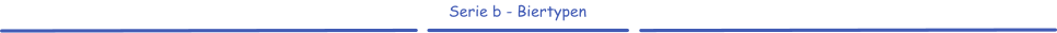 Serie b - Biertypen