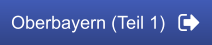 Oberbayern (Teil 1)