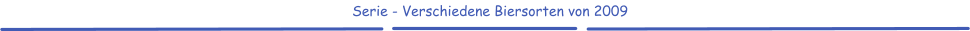 Serie - Verschiedene Biersorten von 2009