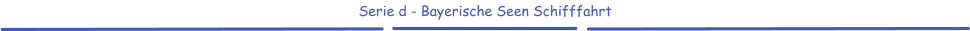 Serie d - Bayerische Seen Schifffahrt
