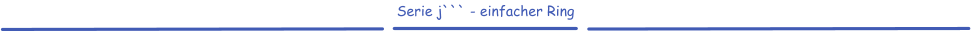 Serie j``` - einfacher Ring