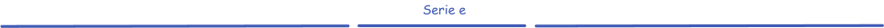 Serie e