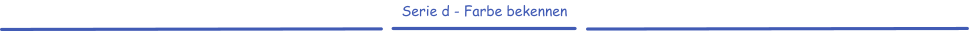 Serie d - Farbe bekennen