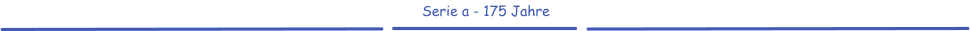 Serie a - 175 Jahre