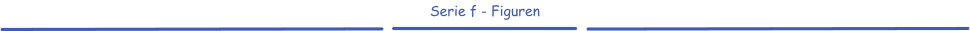 Serie f - Figuren