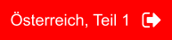 Österreich, Teil 1