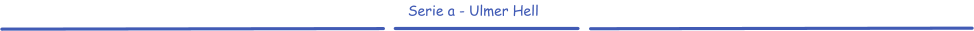 Serie a - Ulmer Hell