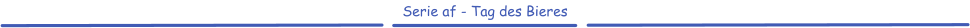 Serie af - Tag des Bieres