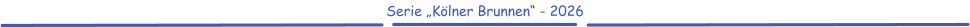 Serie „Kölner Brunnen“ - 2026