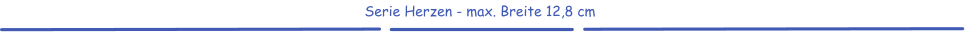 Serie Herzen - max. Breite 12,8 cm