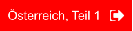 Österreich, Teil 1