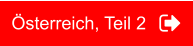 Österreich, Teil 2