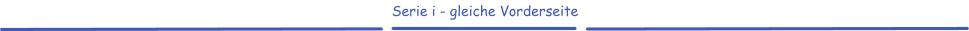 Serie i - gleiche Vorderseite