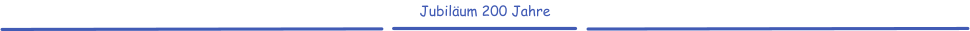 Jubiläum 200 Jahre
