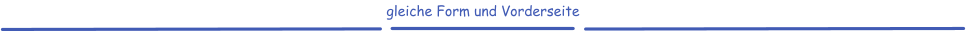 gleiche Form und Vorderseite