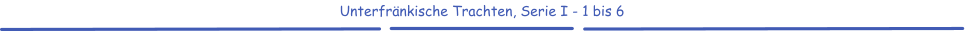 Unterfränkische Trachten, Serie I - 1 bis 6