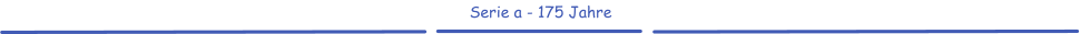Serie a - 175 Jahre