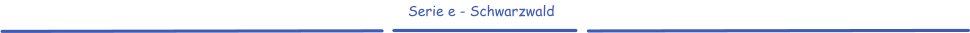 Serie e - Schwarzwald
