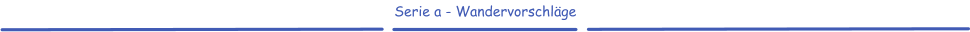 Serie a - Wandervorschläge