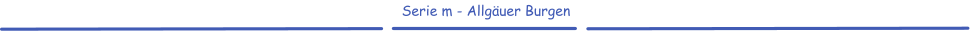 Serie m - Allgäuer Burgen