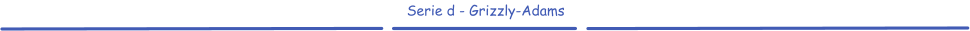 Serie d - Grizzly-Adams